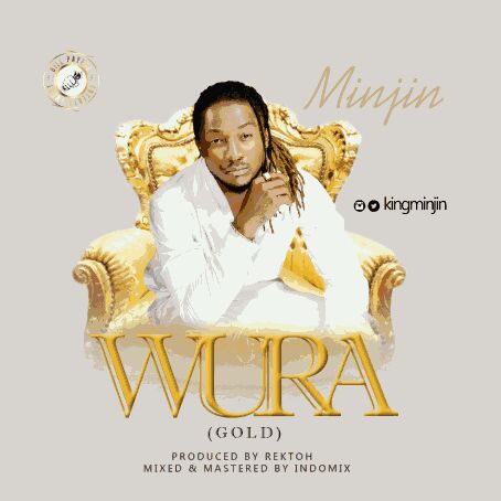 MUSIC | Minjin(@kingminjin) – Wura (Gold)