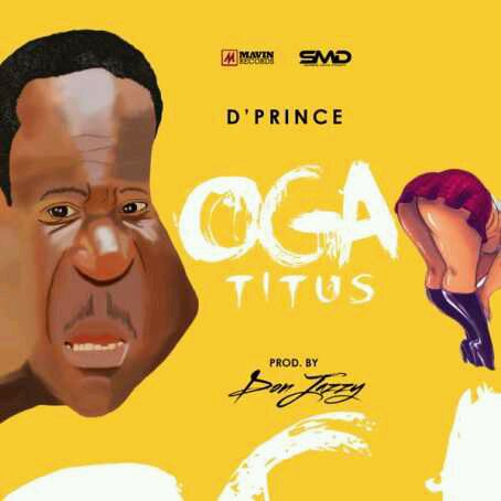 MUSIC | D’Prince – Oga Titus ft. Don Jazzy