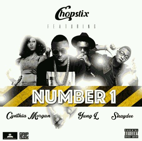 MUSIC | Chopstix – Number 1 ft. Cythia Morgan, Shaydee & Yung L