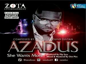 MUSIC | Azadus – She Want More Ft. Sound Sultan (Prod. FlipTyce)