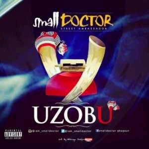 MUSIC | Small Doctor – Uzobu