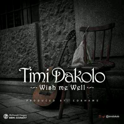 MUSIC | Timi Dakolo – Wish Me Well (Prod. by Cobhams)