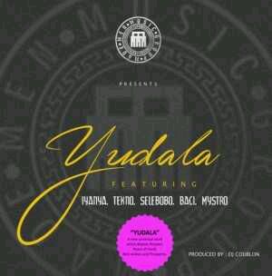 MUSIC | Triple MG – Yudala Ft. Iyanya, Tekno, Selebobo, Baci & Mystro