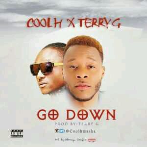 MUSIC | Cool H x Terry G Go Down