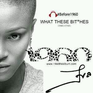 MUSIC | Eva – What These B*tches