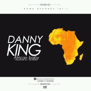 MUSIC | Danny King – African Baby (Prod. by Selebobo)