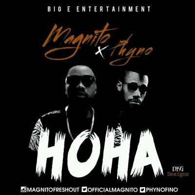 MUSIC | Magnito – “Hoha” ft. Phyno