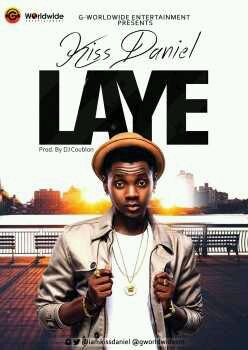 MUSIC | Kiss Daniel – Laye (@iamkissdaniel) (Prod. By Dj Coublon)