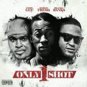 MUSIC | Bergie Fresh – Only 1 Shot ft. Blackah& Emmy Gee