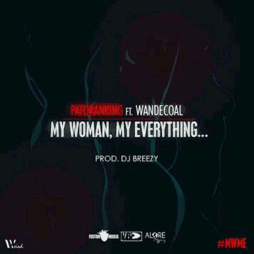 VIDEO + AUDIO | Patoranking – My Woman My Everything ft. Wande Coal