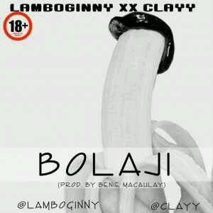 MUSIC | Lamboginny X Clayy – Bolaji