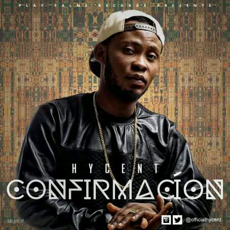 MUSIC | Hycent – “Confirmacíon”