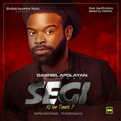 MUSIC | Gabriel Afolayan – “Segi”