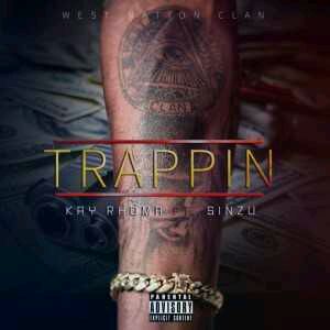 MUSIC | Kay Rhoma – Trappin ft Sinzu