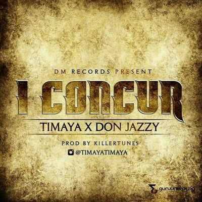 MUSIC | Timaya & Don Jazzy – “I Concur” (Prod. By Killertunes)