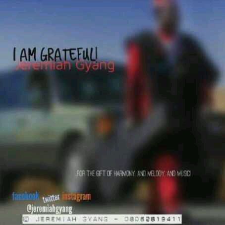 MUSIC | Jeremiah Gyang – I Am Grateful