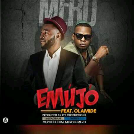MUSIC | Mero Ft. Olamide (@olamide_ybnl) – Emujo