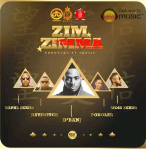 MUSIC | D’banj [@iamdbanj] X 2kriss X Kayswitch X Pokolee – Zim Zimma