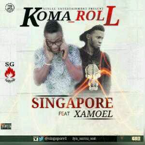 MUSIC | Singapore ft Xamoel – Koma Roll
