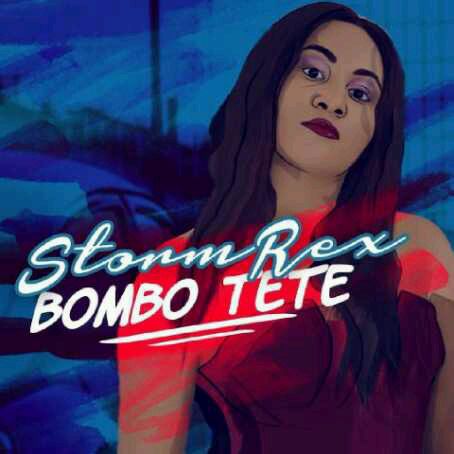 MUSIC | Stormrex – Bombo Tete
