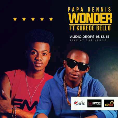 MUSIC | Papa Dennis ft. Korede Bello –Wonder
