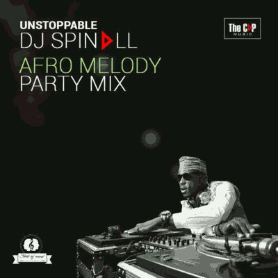 MIXTAPE | DJ Spinall – “Afro Melody” (Party Mix)