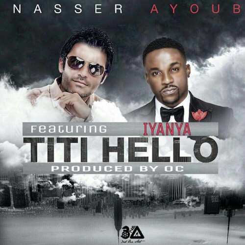 Nasser Ayoub – Titi Hello ft. Iyanya