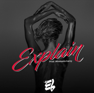 E.L – Explain (Prod. MastaGarzy)