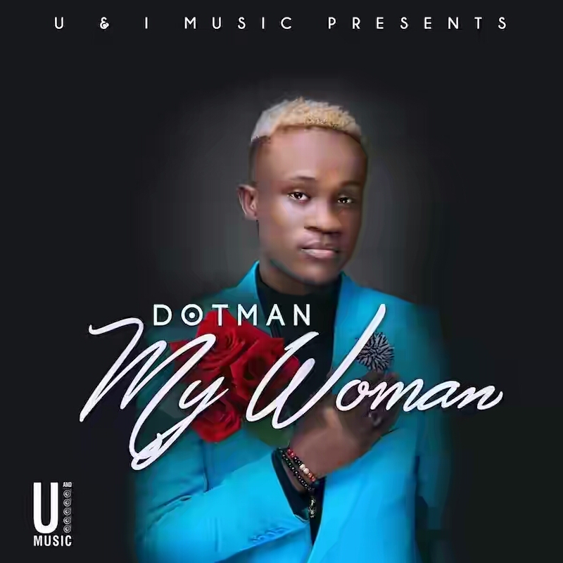 VIDEO | Dotman – My Woman