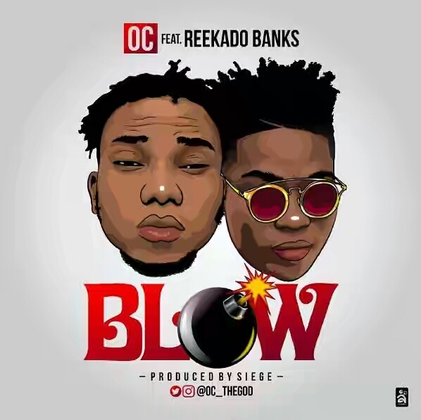 OC ft. Reekado Banks – Blow