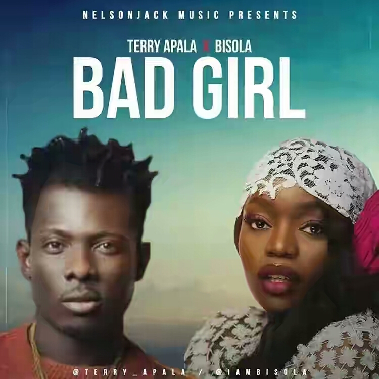 VIDEO + AUDIO | Terry Apala ft. Bisola – Bad Girl