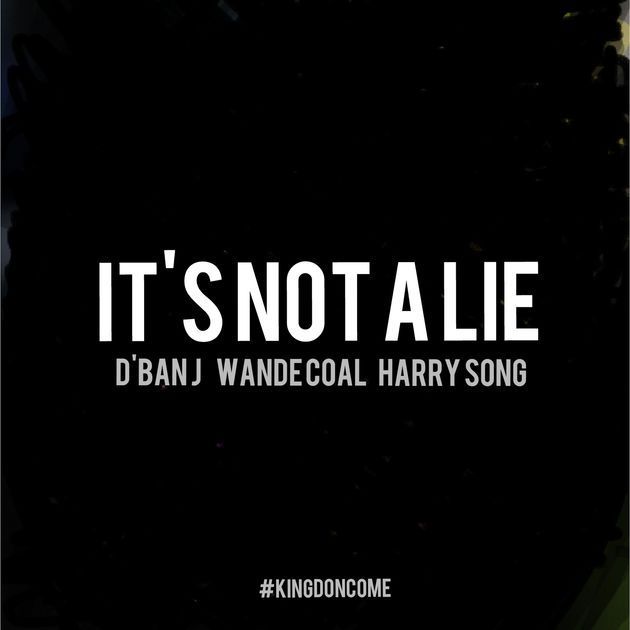 Download D’Banj ft. Wande Coal & Harrysong – It’s Not A Lie mp3