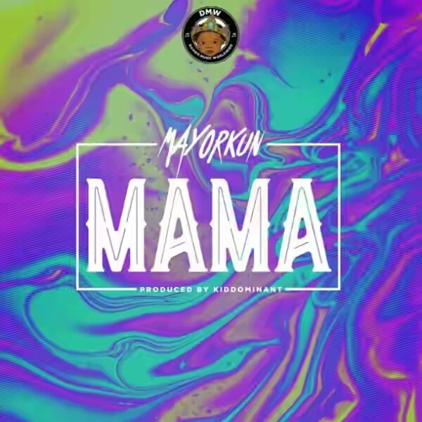 DOWNLOAD Mayorkun – Mama (mp3 + Video)