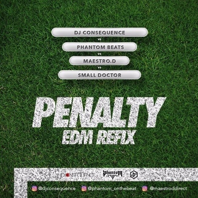 DOWNLOAD MP3: DJ Consequence, Phantom, Maestro D & Small Doctor – Penalty (EDM Refix)