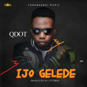 DOWNLOAD: Qdot – Ijo Gelede