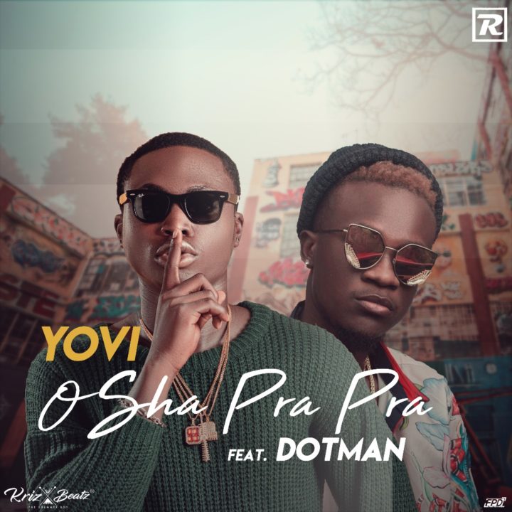 DOWNLOAD MP3: Yovi Ft. Dotman – Osha Pra Pra (Remix)