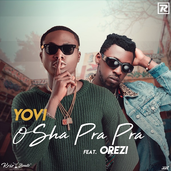 DOWNLOAD MP3: Yovi Ft. Orezi – Osha Pra Pra (Remix)