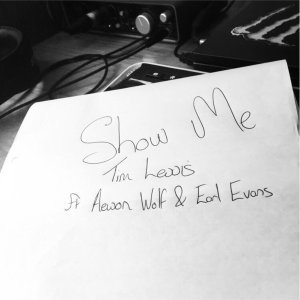 DOWNLOAD MP3: Tim Lewis – Show Me Ft. Aewon Wolf & Earl Evans