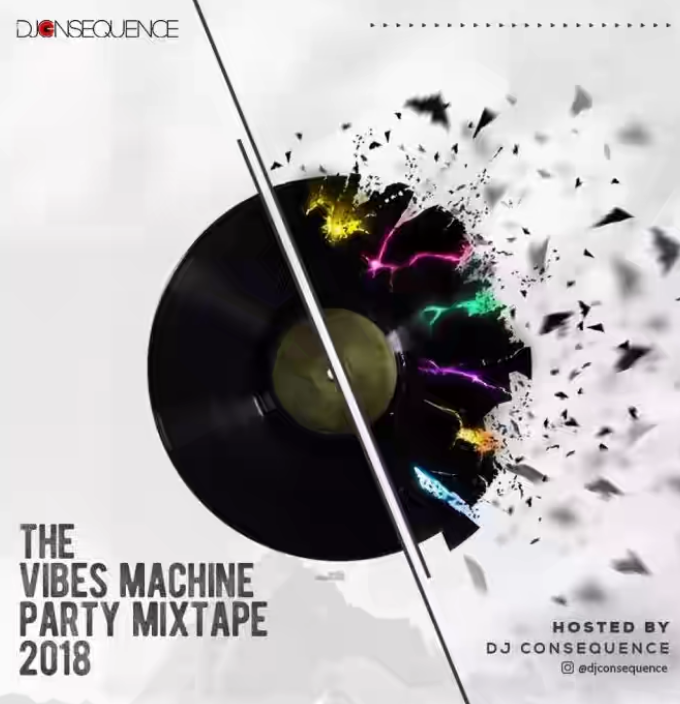 DOWNLOAD: DJ Consequence – The Vibes Machine Party Mixtape 2018