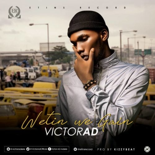 DOWNLOAD MP3: Victor AD – Wetin We Gain