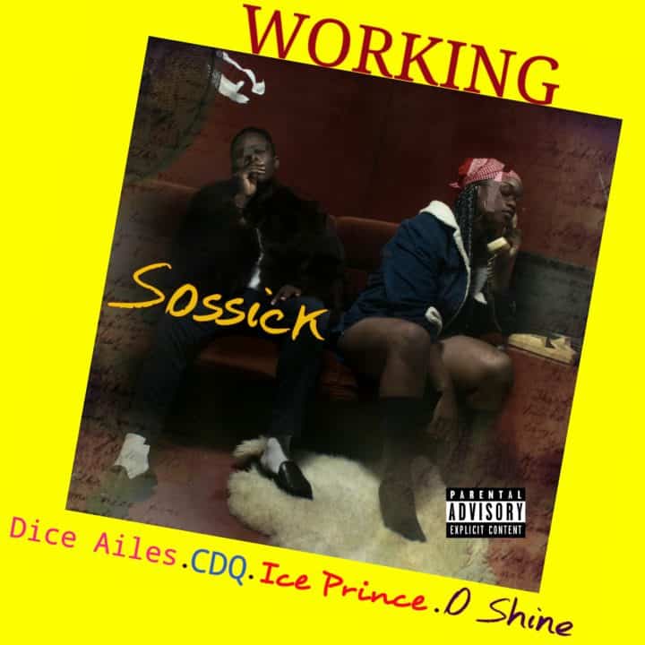 MP3: Sossick – “Working” ft. Dice Ailes, CDQ, Ice Prince & O Shine