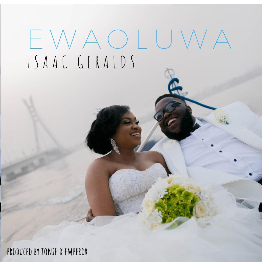 DOWNLOAD MP3: Isaac Geralds – Ewaoluwa