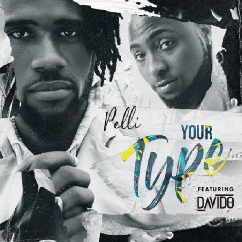 DOWNLOAD: Pelli ft. Davido – Your Type MP3