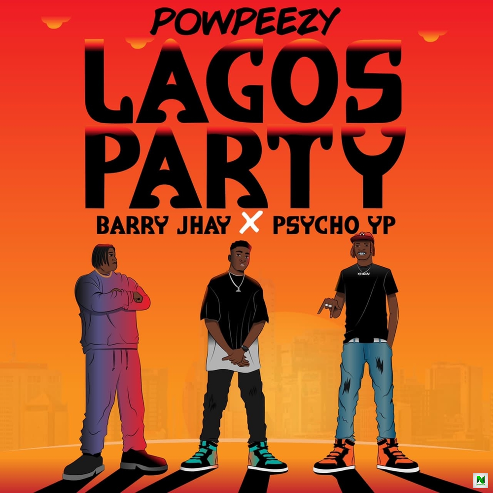 DOWNLOAD Powpeezy – Lagos Party (Remix) Ft Barry Jhay, Psycho YP MP3