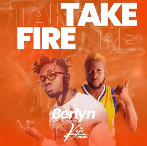 DOWNLOAD Berlyn Ft. Kojo Naas – Take Fire MP3