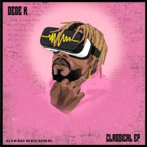 DOWNLOAD Dede K – Like Your Style Ft M4 MP3