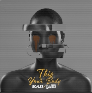 DOWNLOAD Skales – This Your Body Ft. Davido MP3