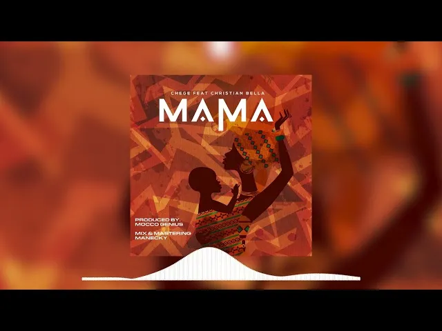 DOWNLOAD Chege Ft. Christian Bella – Mama mp3