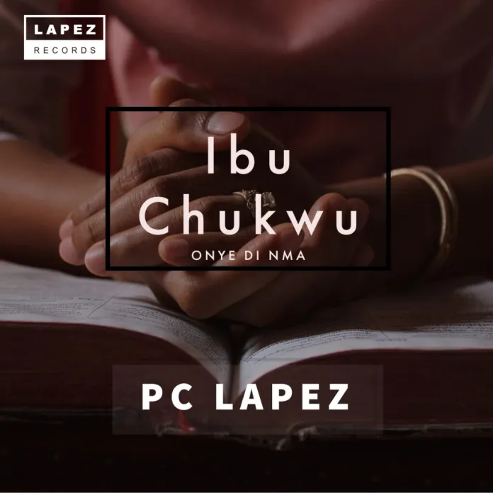 DOWNLOAD Pc lapez – Ibu Chukwu (Idi Ebube) mp3