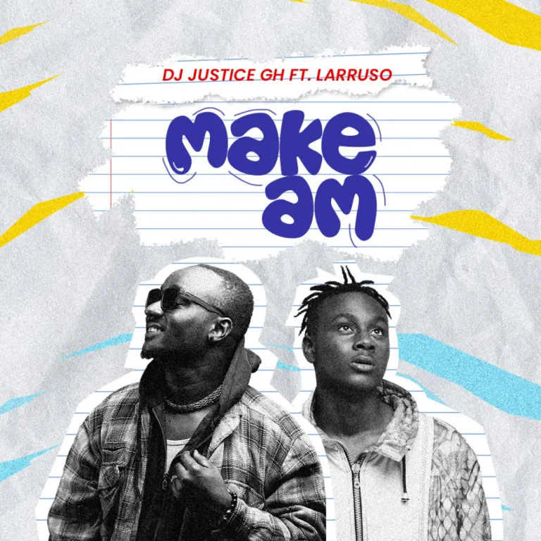 DOWNLOAD DJ Justice GH – Make Am Ft Larruso mp3
